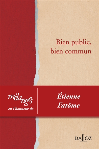 Bien public, bien commun : mélanges en l'honneur de Étienne Fatôme