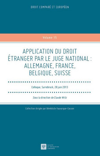 Application du droit étranger par le juge national : Allemagne, France, Belgique, Suisse : colloque, Sarrebruck, 28 juin 2013