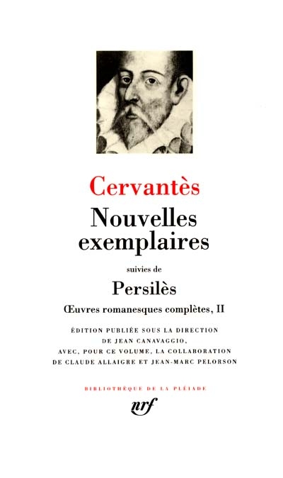 Oeuvres romanesques complètes : Don Quichotte [précédé de] La Galatée (tome I), Nouvelles exemplaires [suivies de] Persilès