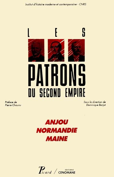 Les patrons du second Empire. 1 , Anjou, Normandie, Maine