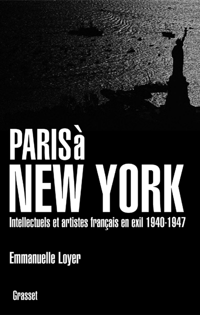 Paris à New York : intellectuels et artistes français en exil, 1940-1947