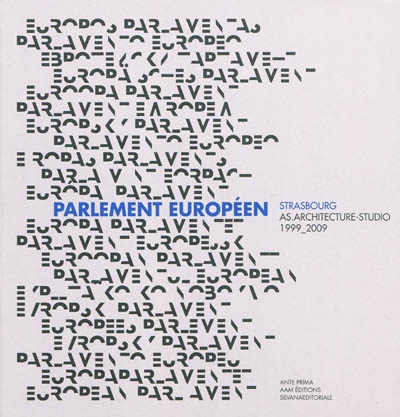 Parlement européen = Das europäisches parlament = El parlamento europeo : Strasbourg : AS. Architecture studio 1999-2009