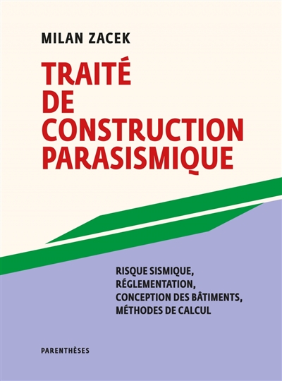 Traité de construction parasismique : réglementation, avant-projet, projet d'exécution, méthodes de calcul