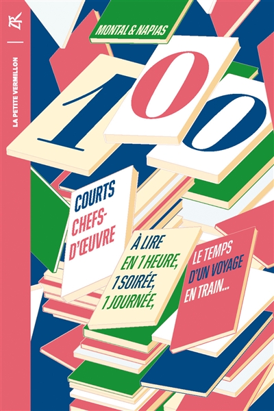 100 courts chefs-d'oeuvre : à lire en une heure, une soirée, une journée, le temps d'un voyage en train