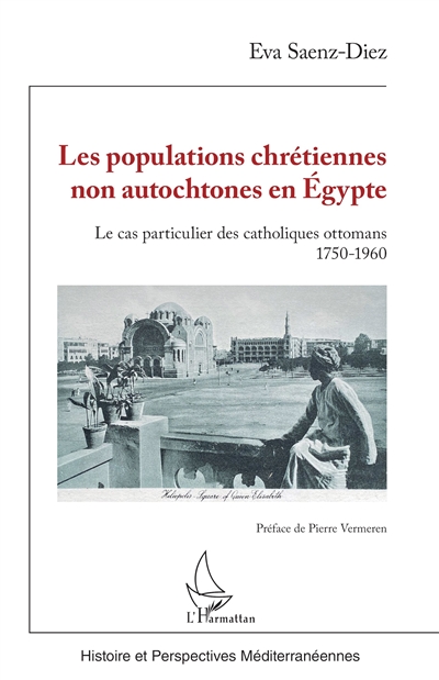 Les populations chrétiennes non autochtones en Égypte : Le cas particulier des catholiques ottomans 1750-1960