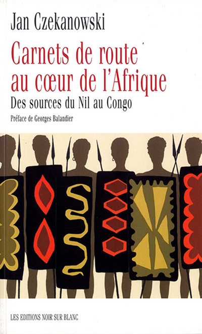 Carnets de route au coeur de l'Afrique : des sources du Nil au Congo