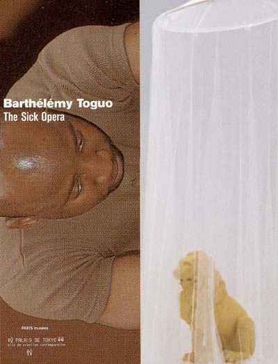 Barthélémy Toguo : the sick opera : exposition, Paris, Palais de Tokyo, site de création contemporaine, 13 octobre 2004-18 janvier 2005