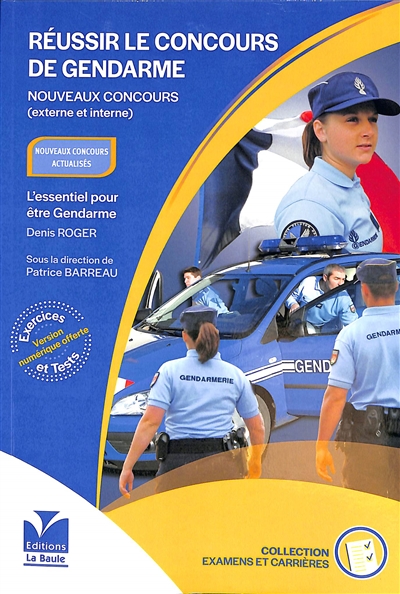 Réussir le concours de gendarme : concours externe et interne : l'essentiel pour être gendarme