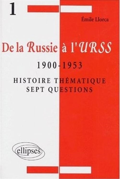 De la Russie à l'URSS : 1900 à 1953 : histoire thématique, sept questions