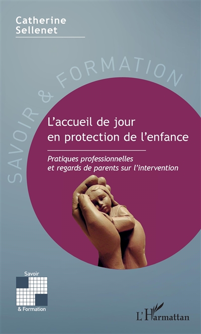 L'accueil du jour en protection de l'enfance : pratiques professionnelles et regards de parents sur l'intervention
