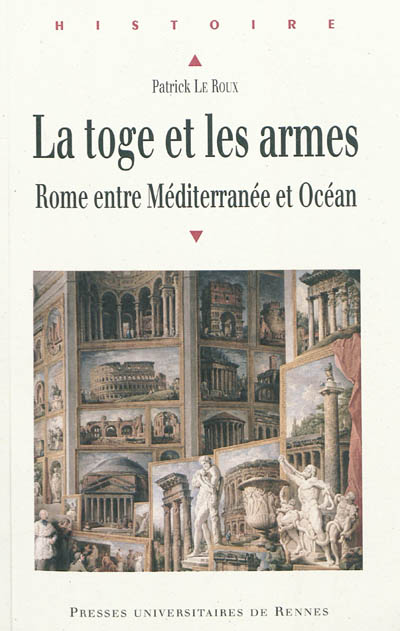 La toge et les armes : Rome entre Méditerranée et océan
