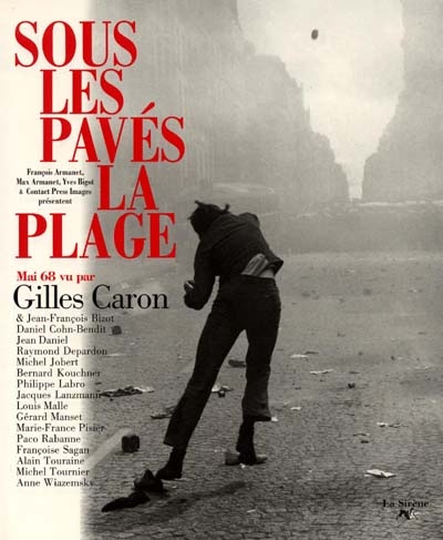 Sous les pavés la plage : mai 68 vu par Gilles Caron
