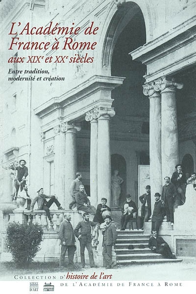 L' Académie de France à Rome aux XIXe et XXe siècles : entre tradition, modernité et création