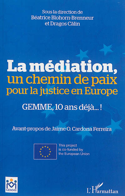 La médiation, un chemin de paix pour la justice en Europe : GEMME, 10 ans déjà ! : colloque européen des 5 et 6 juin 2014, [Paris]