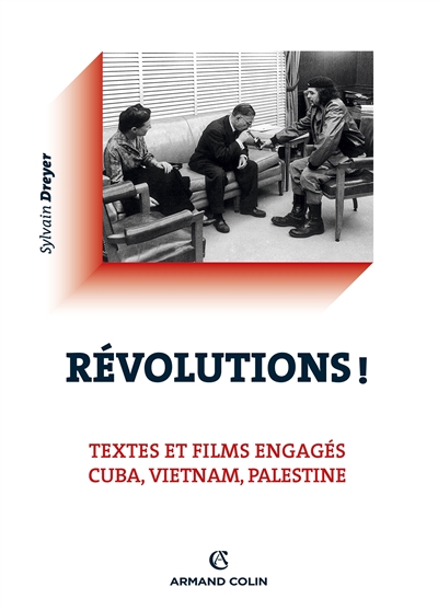 Révolutions ! : textes et films engagés : Cuba, Vietnam, Palestine