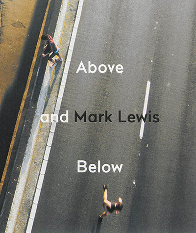 Mark Lewis, Above and below : [exposition, Paris, Le Bal, 05.02-03.05.2015]