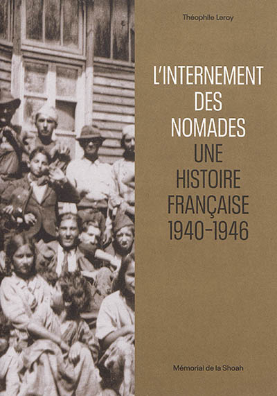 L'internement des nomades : une histoire française, 1940-1946