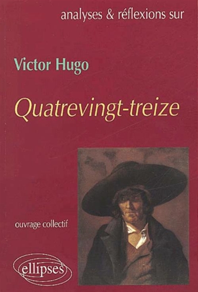 Analyses & réflexions sur Victor Hugo "Quatre-vingt-treize"