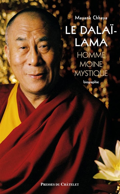 Le Dalaï-Lama : homme, moine, mystique