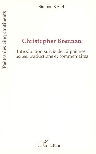 Christopher Brennan : introduction suivie de 12 poèmes, textes, traductions et commentaires