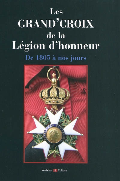 Les Grand'Croix de la Légion d'honneur de 1805 à nos jours