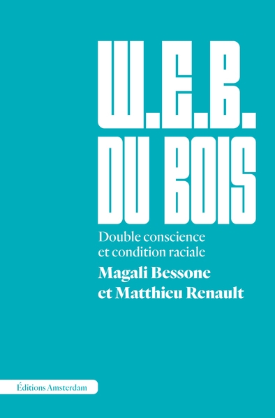 W. E. B. Du Bois : double conscience et condition raciale