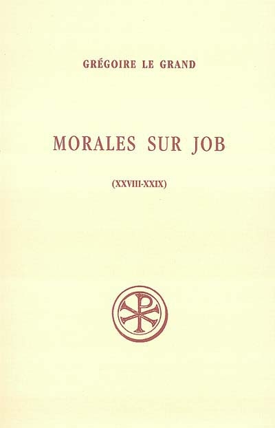 Morales sur Job : sixième partie , Livres XXVIII-XXIX