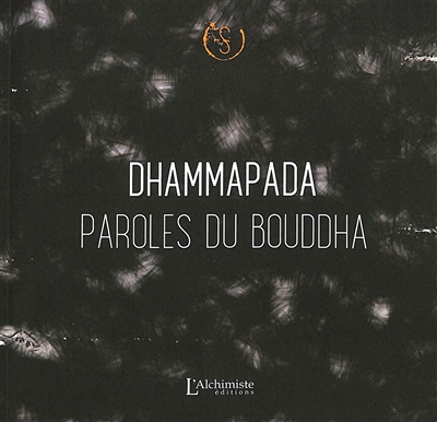 Le Dhammapada : Paroles du Bouddha