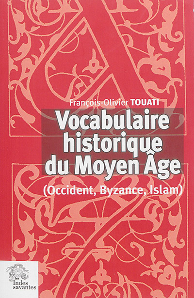 Vocabulaire historique du Moyen Âge : Occident, Byzance, Islam