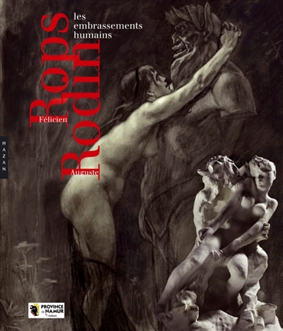 Auguste Rodin, Félicien Rops : les embrassements humains : [exposition, Namur, Musée Félicien Rops, 1er octobre 2011-8 janvier 2012]