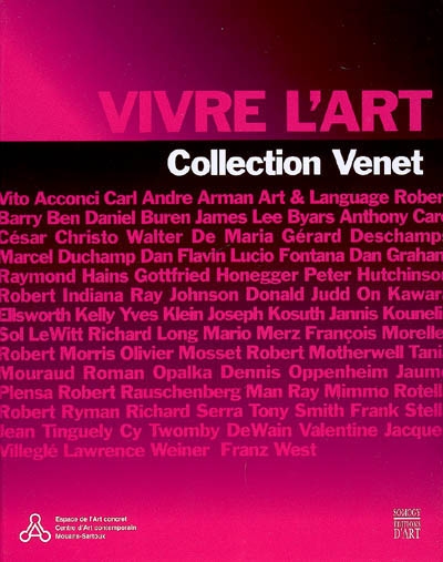 Vivre l'art : collection Venet : [exposition, Espace de l'art concret, Centre d'art contemporain, Mouans-Sartoux, 25 janvier-24 mai 2009]