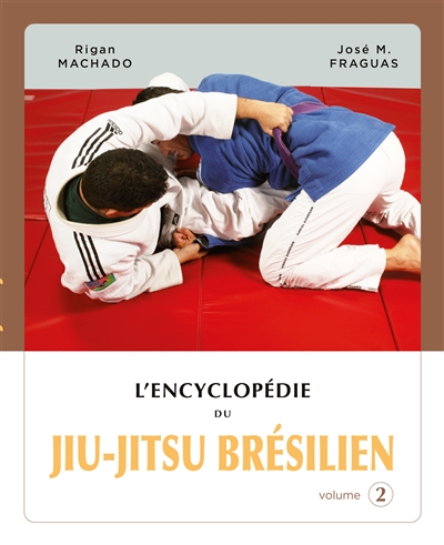 L'encyclopédie du jiu-jitsu brésilien. 2