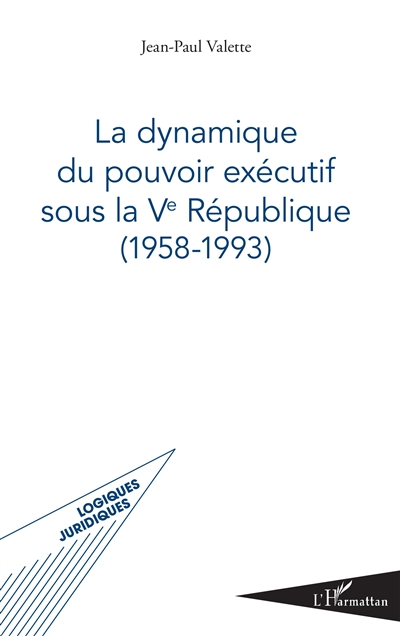 La dynamique du pouvoir exécutif sous la Ve République : (1958-1993)