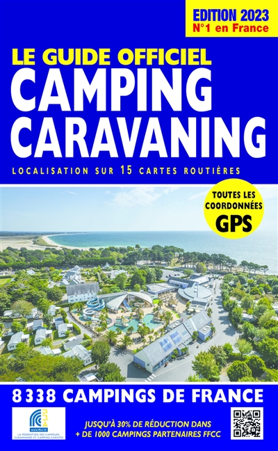 Le guide officiel camping caravaning : localisation sur 15 cartes routières : 8338 campings de France : toutes les coordonnées GPS ;