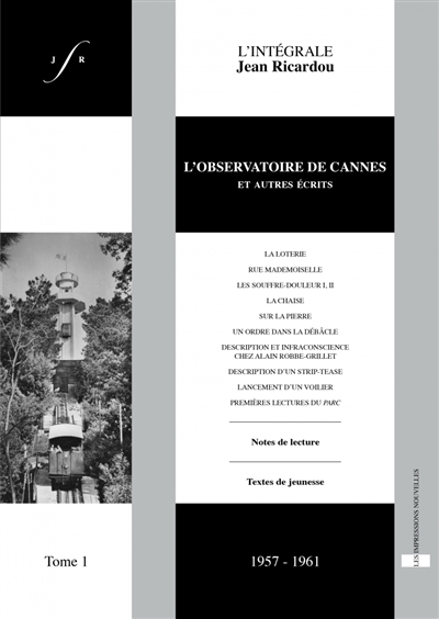 L'intégrale Jean Ricardou. Tome 1 , L'observatoire de Cannes et autres récits : 1957-1961