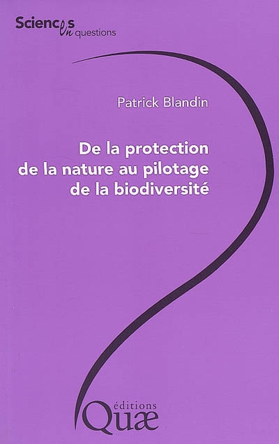 De la protection de la nature au pilotage de la biodiversité : conférence-débat organisée par le groupe Sciences en questions, Paris, INRA, 4 octobre 2007