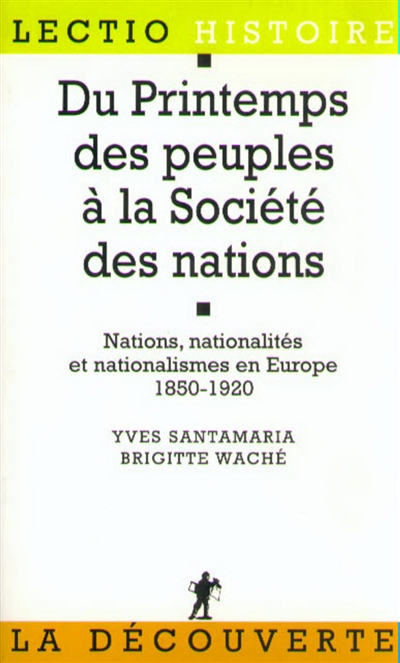 Du printemps des peuples à la Société des nations : nations, nationalités et nationalismes en Europe, 1850-1920