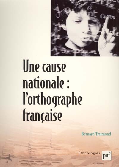 Une cause nationale, l'orthographe française : éloge de l'inconstance