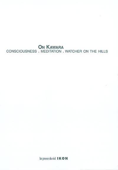On Kawara : conciousness, meditation, watcher on the hills