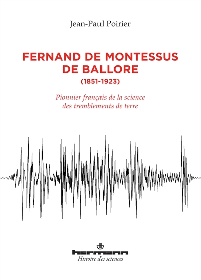 Fernand de Montessus de Ballore (1851-1923) : pionnier français de la science des tremblements de terre