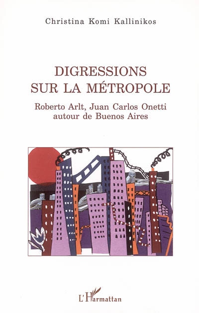 Digressions sur la métropole : Roberto Arlt, Juan Carlos Onetti autour de Buenos Aires