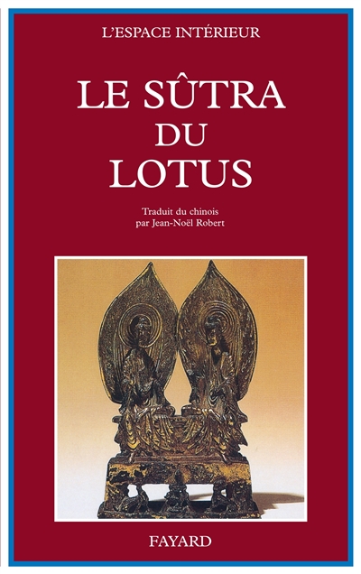 Le sutra du lotus : suivi du Livre des sens innombrables et du Livre de la contemplation de Sage-Universel