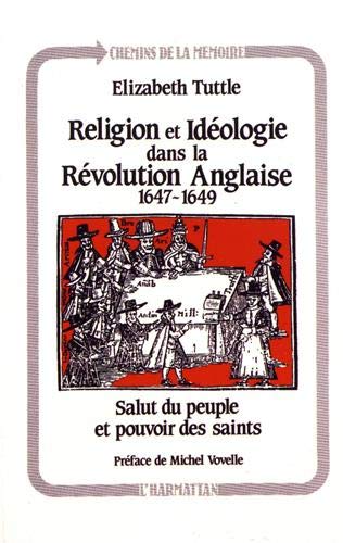 Religion et idéologie dans la Révolution anglaise (1647-1649) : salut du peuple et pouvoir des saints