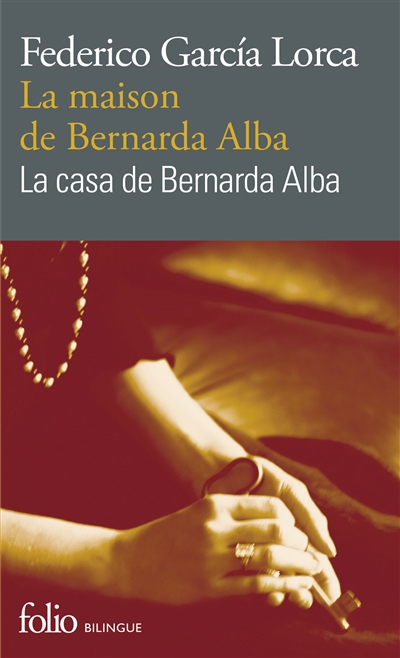 La casa de Bernarda Alba : drama de mujeres en los pueblos de Espana = La maison de Bernarda Alba : drame de femmes dans les villages d'Espagne