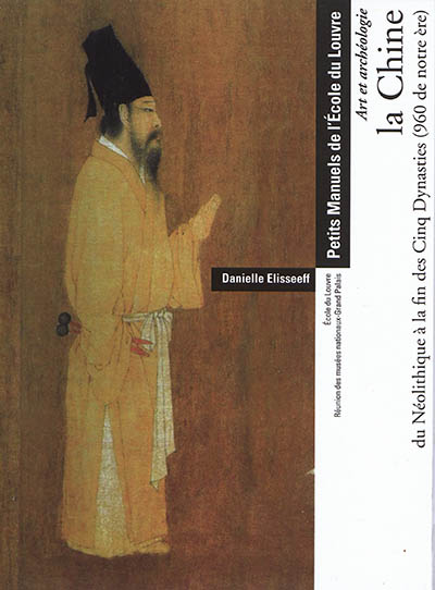 Art et archéologie : la Chine du Néolithique à la fin des Cinq Dynasties (960 de notre ère)