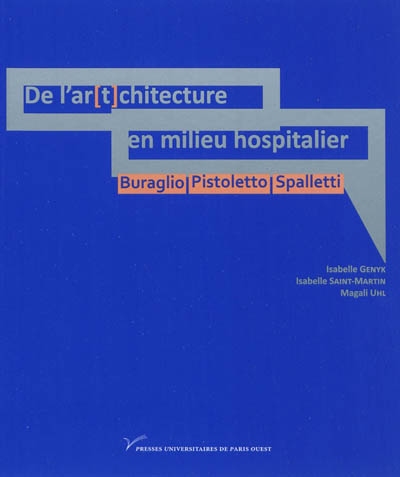 De l'ar-t-chitecture en milieu hospitalier : Buraglio, Pistoletto, Spalletti : art contemporain, mort et spiritualité dans l'hôpital actuel