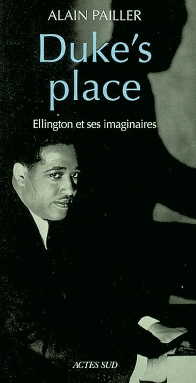Duke's place : Ellington et ses imaginaires : essai