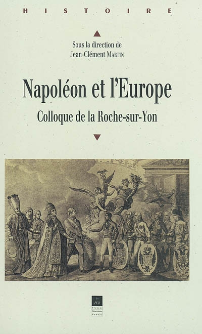Napoléon et l'Europe : colloque de la Roche-sur-Yon, [8-9 juin 2001]