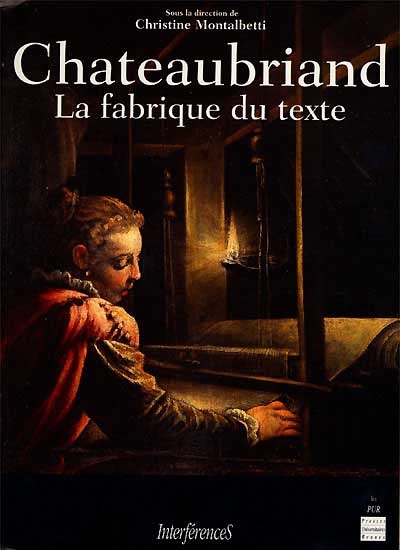 Chateaubriand, la fabrique du texte