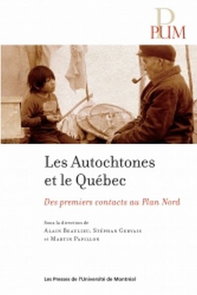 Les autochtones et le Québec : des premiers contacts au Plan Nord